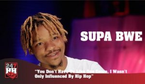 Supa Bwe - You Don't Have To Like One Genre, I Wasn't Only Influenced By Hip Hop (247HH Exclusive) (247HH Exclusive)