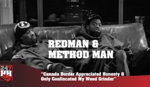 Redman & Method Man - Canada Border Respected Honesty & Only Confiscated My Grinder (247HH Archives)