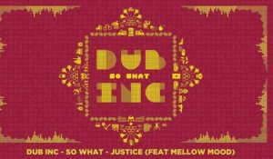 DUB INC - Justice feat Mellow Mood (Lyrics Vidéo Official) - Album "So What"