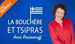 ANNE ROUMANOFF - La bouchère et Tsipras