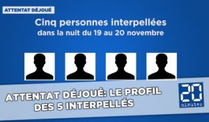 Attentat déjoué: Le profil des cinq interpellés