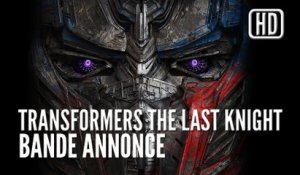 Transformers The Last Knight, Bande Annonce