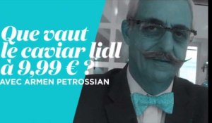L'Obs a fait goûter le caviar à 9,99 € de Lidl à Petrossian