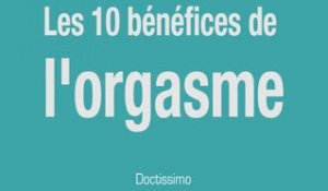Les 10 bénéfices de l’orgasme