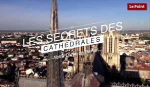 Les Secrets des Cathédrales : Notre-Dame de Reims, la Ressuscitée