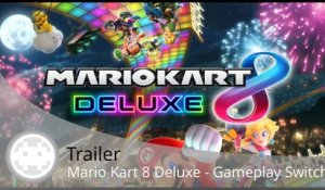 Trailer - Mario Kart 8 Deluxe (Gameplay Nintendo Switch)