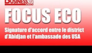 Business 24 / Focus Eco - Signature d'accord entre le district d'Abidjan et l'ambassade des USA