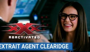 xXx REACTIVATED - faites connaissance avec l'agent Clearidge (Nina Dobrev)