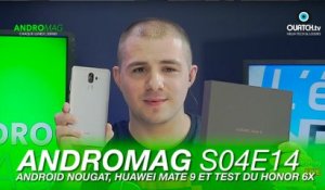 ANDROMAG S04E14 : Android Nougat, Huawei Mate 9 et test du Honor 6X