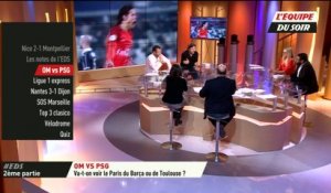 La chaine L'ÉQUIPE - L'Équipe du soir : OM VS PSG, va-t-on voir le PSG du Barça ou de Toulouse ?