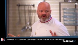 Top Chef 2017 - Philippe Etchebest : Son énorme coup de gueule contre Franck et Jérémie (vidéo)