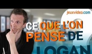 Dans les coulisses de Jeuxvideo.com : Ce que l'on pense de Logan