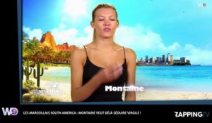 Les Marseillais South America : Montaine attirée par Virgil, elle veut passer à l'attaque (Vidéo)