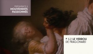 MOOC L’instant figé, Séquence 5.2. Le Verrou de Fragonard