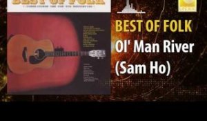 Sam Ho - Ol' Man River (Original Music Audio)