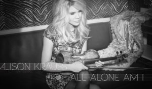 Alison Krauss - All Alone Am