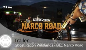 Trailer - Ghost Recon Wildlands (Extension Narco Road - Contenu du DLC)
