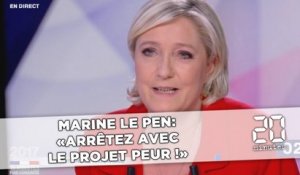 Marine Le Pen: «Arrêtez avec le projet peur !»