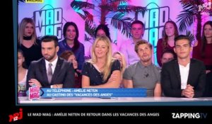 Les Vacances des Anges 2 : Amélie Neten confirme sa participation dans Le Mad Mag ! (Vidéo)
