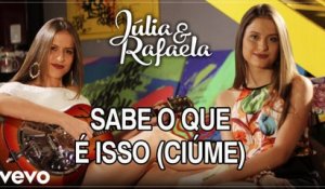 Júlia & Rafaela - Sabe O Que É Isso (Ciúme)