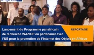 [REPORTAGE] - Lancement du Programme WAZIUP, promotion de l’Internet des Objets en Afrique