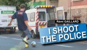 I shoot the Police (Rémi Gaillard)