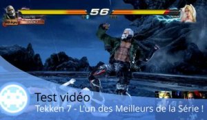 Test vidéo - Tekken 7 (L'un des meilleurs Tekken !)