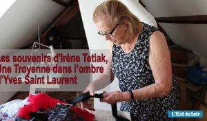 La Troyenne Irène Tetlak a travaillé avec Yves Saint Laurent. Elle raconte.