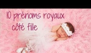 10 prénoms royaux côté filles