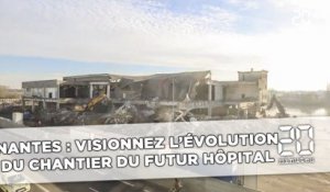 Nantes : Visionnez l'évolution du chantier de l'hôpital