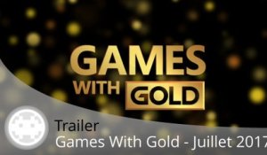Trailer - Games With Gold - Les Jeux de Juillet 2017 en Vidéo !