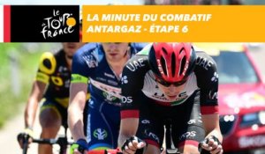 La minute du combatif Antargaz - Étape 6 - Tour de France 2017