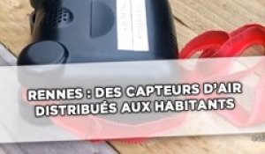 Rennes:  Des capteurs d'air distribués aux habitants