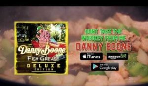 Danny Boone - Don't Take The Whiskey From Me (Full Audio)