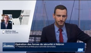 Opération des forces de sécurité à Hébron: 11 Palestiniens arrêtés pour activités terroristes