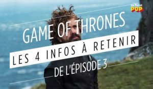 Game of Thrones, saison 7 : les 4 infos à retenir de l'épisode 3