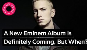 A New Eminem Album Is Definitely Coming, But When?
