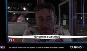 Seine-et-Marne : Une voiture fonce dans une pizzeria, le témoignage choc d'un témoin (Vidéo)