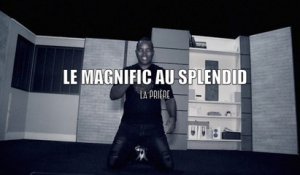 LE MAGNIFIC AU SPLENDID - la prière