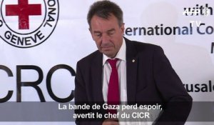 La bande de Gaza perd espoir, avertit le chef du CICR