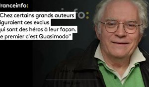 Albert Algoud :"Chez certains grands auteurs figuraient ces exclus [...] Le premier c'est Quasimodo"