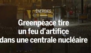 Des militants de Greenpeace tirent un feu d’artifice dans le site d’une centrale nucléaire