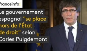 Le gouvernement espagnol "se place hors de l'Etat de droit", dit Puigdemont