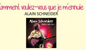 Alain Schneider - Comment voulez-vous que je m'ennuie - chanson pour enfant