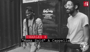 [Exclu RFI] Charles X interprète « Mama Said » a cappella