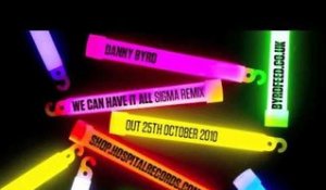 Danny Byrd - We Can Have It All - Sigma Remix