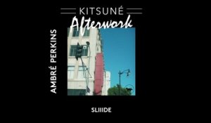 Ambré Perkins - SLIIIDE | Kitsuné Afterwork, Vol. 1