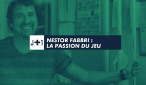 J+1 - Néstor Fabbri : la passion du jeu