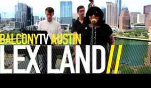 LEX LAND - NOTHING COULD SURPRISE ME (BalconyTV)