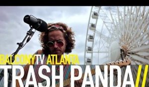 TRASH PANDA - ATLANTA GIRLS (BalconyTV)
